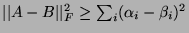 $\vert\vert A-B\vert\vert^2_F \geq
\sum_i (\alpha_i - \beta_i)^2$