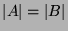 $\vert A\vert
= \vert B\vert$