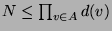 $N \leq
\prod_{v \in A} d(v)$
