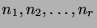 $n_1,n_2, \ldots,n_r$