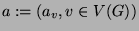 $a := (a_v, v \in V(G))$