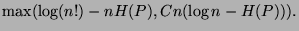 $\max(\log(n!) - nH(P), Cn(\log n - H(P))).$