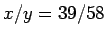 ${x}/{y} =
{39}/{58}$